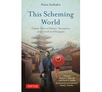 This Scheming World: Classic Tales of Desire, Deception and Greed in Old Japan