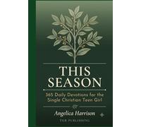 This Season: 365 Daily Devotions for the Single Christian Teen Girl