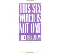 This Sex Which Is Not One Luce Irigaray (Auteur)