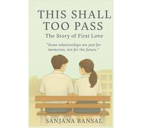 This Shall Too Pass: The Story of First Love: “Some relationships are just for memories, not for the future”