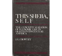 This Sheba, Self: Conceptualization of Economic Life in Eighteenth Century America
