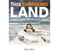 This Shrinking Land: Climate Change and Britain's Coasts