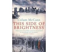 This Side of Brightness by Colum McCann (19-Jul-2010) Paperback