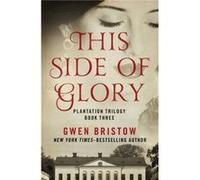 This Side of Glory by Gwen Bristow Gwen Bristow (Auteur)