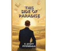 THIS SIDE OF PARADISE: A Tale of Youth, Love, and the Illusions of the American Dream