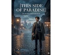 This Side of Paradise: by F. Scott Fitzgerald