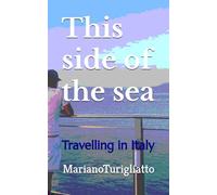 This side of the sea: Travelling in Italy