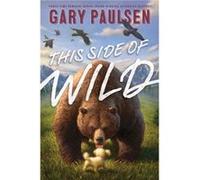 This Side of Wild Mutts Mares and Laughing Dinosaurs by Gary Paulsen & Illustrated by Tim Jessell Gary Paulsen Illustrated by Tim Jessell (Auteur)