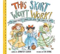 This Skirt Won't Work! How Women Athletes Changed Their Clothes and Changed the Game - Jennifer Cooper - Sourcebooks Explore - ebook (ePub) - Livre