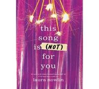 This song is (not) for you Laura Nowlin (Auteur)