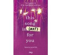 This Song Is (Not) For You Laura Nowlin (Auteur), Noémie Saint-Gal (Traduction)