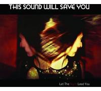 This Sound Will Save You - Let The Night Lead You [Import]