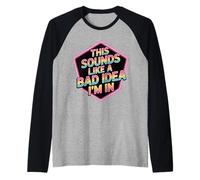 This Sounds Like A Bad Idea I'm in Équipage spontané |- Manche Raglan