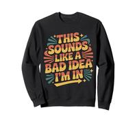 This Sounds Like A Bad Idea I'm in Équipage spontané |- Sweatshirt