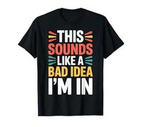 This Sounds Like A Bad Idea I'm in Équipage spontané |- T-Shirt