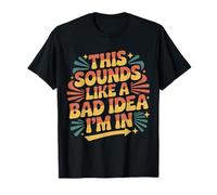 This Sounds Like A Bad Idea I'm in Équipage spontané |- T-Shirt