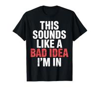 This Sounds Like A Bad Idea I'm in Équipage spontané ||- T-Shirt