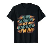 This Sounds Like A Bad Idea I'm In Équipage spontané ---- T-Shirt