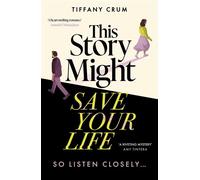 This Story Might Save Your Life A stunning thriller with the heart of a romance. THE book club novel for 2026 - Tiffany Crum - Hodder & Stoughton - ebook (ePub) - Livre