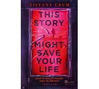 This Story Might Save Your Life Ist er ihr bester Freund? Oder ihr Mörder? | Thriller - Tiffany Crum - Rowohlt E-Book - ebook (ePub) - Livre