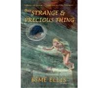 This Strange and Precious Thing Ellis, Esm (Auteur)