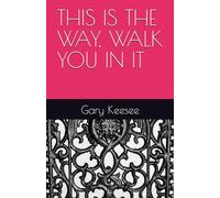 THIS THE WAY. WALK YOU IN IT