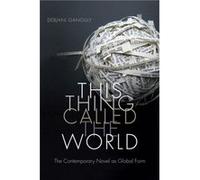 This Thing Called the World by Debjani Ganguly Debjani Ganguly, (Auteur)