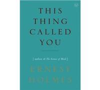 This Thing Called You by Ernest Holmes Ernest Holmes (Auteur)