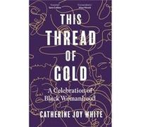 This Thread of Gold - Catherine Joy White - John Murray Press - Livre en Anglais - Hardback Catherine Joy WhiteCatherine Joy White (Auteur)