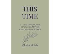 This Time: A Guided Journal for Staying Committed when Motivation Fades (the Olive Edition)