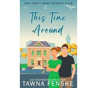 This Time Around: A second-chance romance with a hot single dad and the woman who never got over him