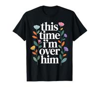 This Time I'm Over Him Phase de guérison de Rupture - T-Shirt