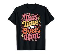 This Time I'm Over Him Phase de guérison de Rupture - T-Shirt
