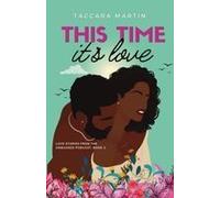 This Time It's Love : A Single Dad Second Chance Workplace Romance Paperback Book By Taccara Martin