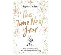 Sophie Cousens – This Time Next Year – Comédie romantique inspirante et réconfortante