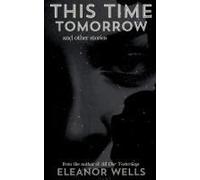This Time Tomorrow: And Other Stories