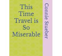 This Time Travel is So Miserable