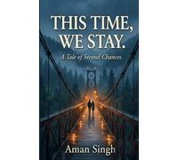 This Time, We Stay: A Tale of Second Chances