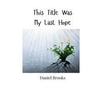 This Title Was My Last Hope