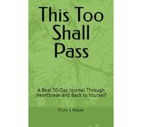 This Too Shall Pass: A Real 30-Day Journal Through Heartbreak and Back to Yourself