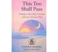 This Too Shall Pass: Change Is the Only Constant, and Our Greatest Hope