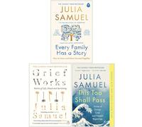 This Too Shall Pass, Every Family Has A Story [Couverture rigide], Grief Works Lot de 3 livres par Julia Samuel