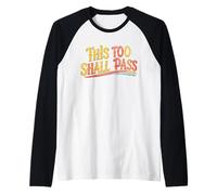 This Too Shall Pass. Positivity, Encourage Manche Raglan