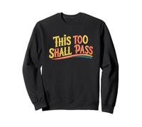This Too Shall Pass. Positivity, Encourage Sweatshirt