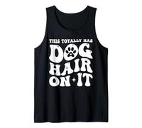 This Totally Has Dog Hair on It Dog Lover Dog Lover Dog Mama Débardeur