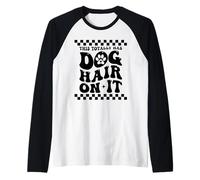 This Totally Has Dog Hair on It Dog Lover Dog Lover Dog Mama Manche Raglan