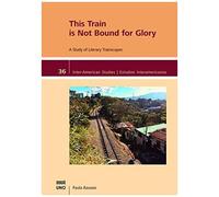 This Train Is Not Bound For Glory: A Study On Literary Trainscapes