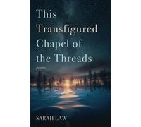 This Transfigured Chapel Of The Threads