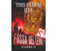 This Ultras Life: The true story of a boy raised among terraces, flares, dreams and disillusionment