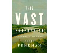 This Vast Enterprise A New History of Lewis & Clark - Craig Fehrman - Avid Reader Press / Simon & Schuster - ebook (ePub) - Livre